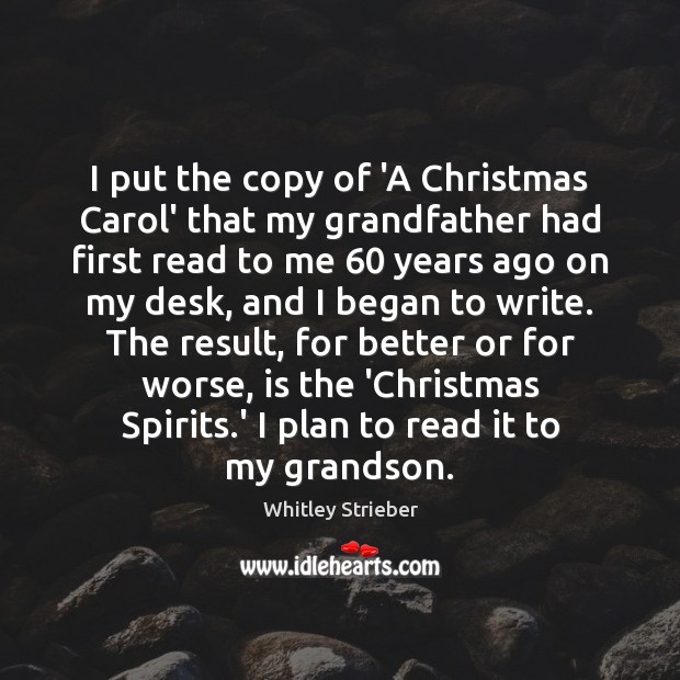 I put the copy of ‘A Christmas Carol’ that my grandfather had Whitley Strieber Picture Quote
