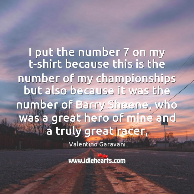 I put the number 7 on my t-shirt because this is the number Valentino Garavani Picture Quote