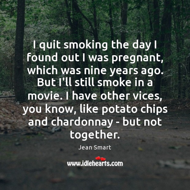 I quit smoking the day I found out I was pregnant, which Jean Smart Picture Quote