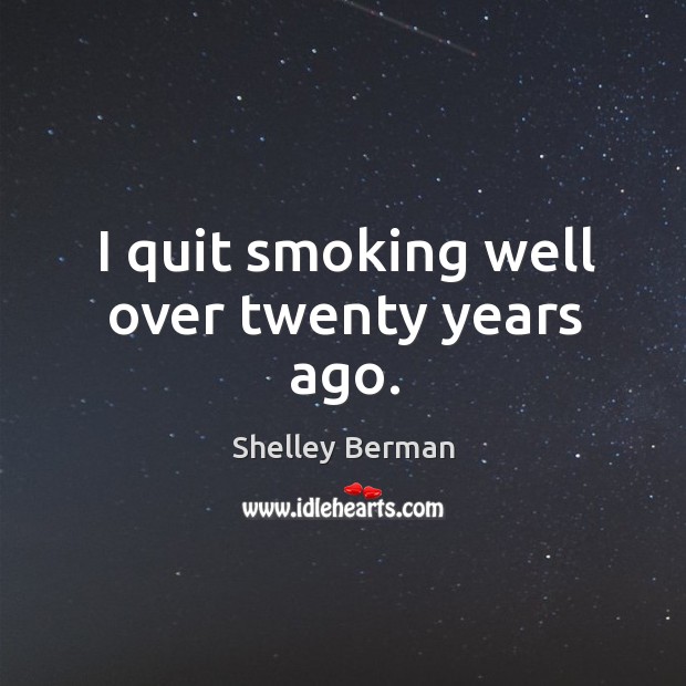 I quit smoking well over twenty years ago. Image