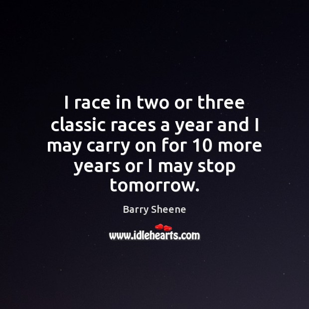 I race in two or three classic races a year and I Image
