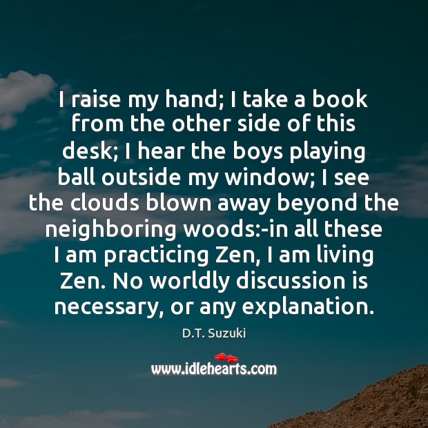 I raise my hand; I take a book from the other side D.T. Suzuki Picture Quote
