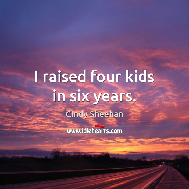 I raised four kids in six years. Image