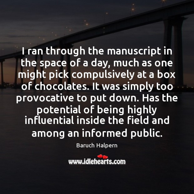 I ran through the manuscript in the space of a day, much Baruch Halpern Picture Quote