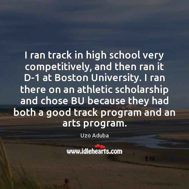 I ran track in high school very competitively, and then ran it Image