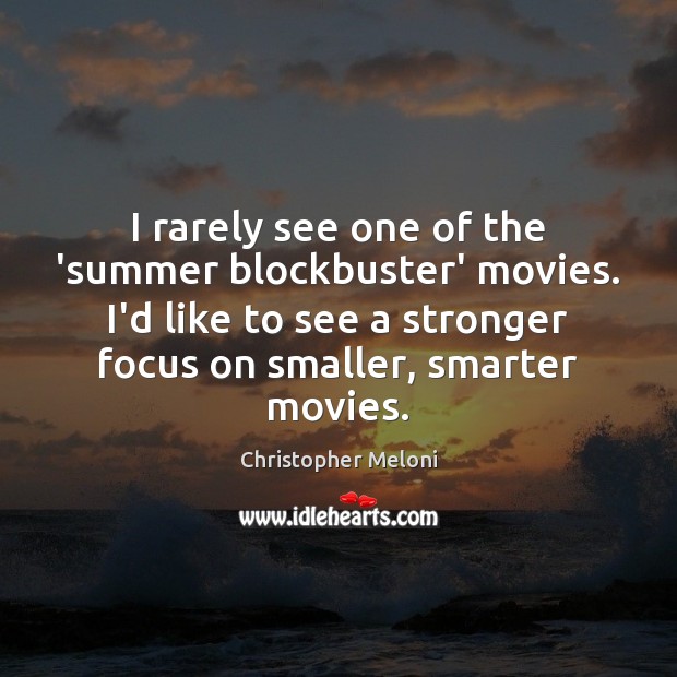 I rarely see one of the ‘summer blockbuster’ movies. I’d like to Summer Quotes Image
