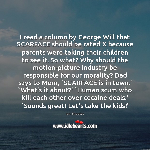 I read a column by George Will that SCARFACE should be rated Image