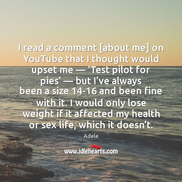 I read a comment [about me] on YouTube that I thought would Health Quotes Image
