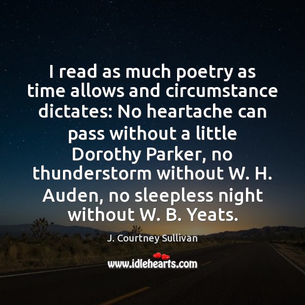 I read as much poetry as time allows and circumstance dictates: No J. Courtney Sullivan Picture Quote