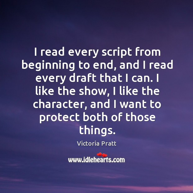 I read every script from beginning to end, and I read every draft that I can. Image