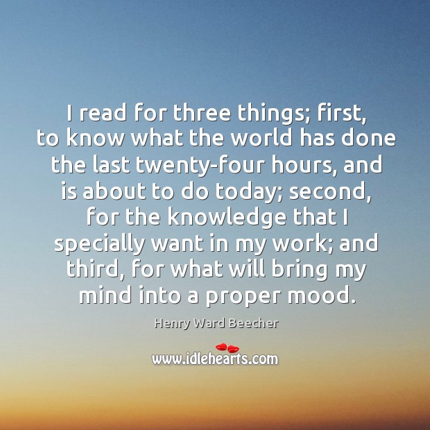 I read for three things; first, to know what the world has Image