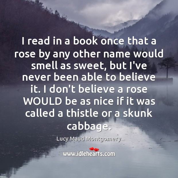 I read in a book once that a rose by any other Image