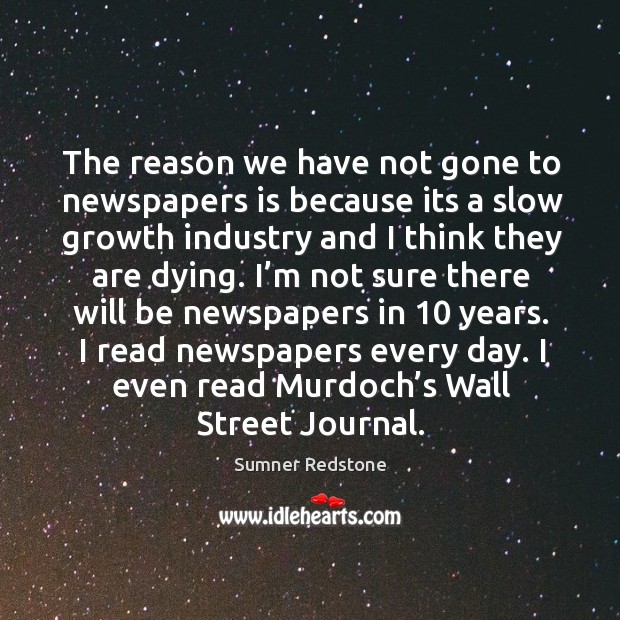 I read newspapers every day. I even read murdoch’s wall street journal. Image