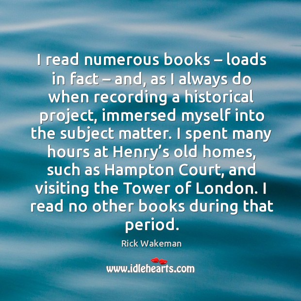 I read numerous books – loads in fact – and, as I always do when recording a historical Image