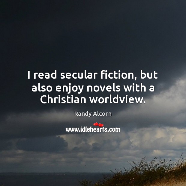 I read secular fiction, but also enjoy novels with a Christian worldview. Image