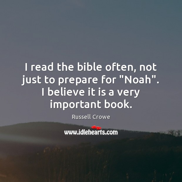 I read the bible often, not just to prepare for “Noah”. I Image