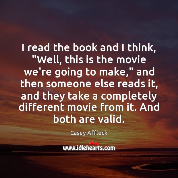 I read the book and I think, “Well, this is the movie Casey Affleck Picture Quote