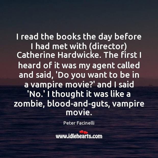 I read the books the day before I had met with (director) Peter Facinelli Picture Quote