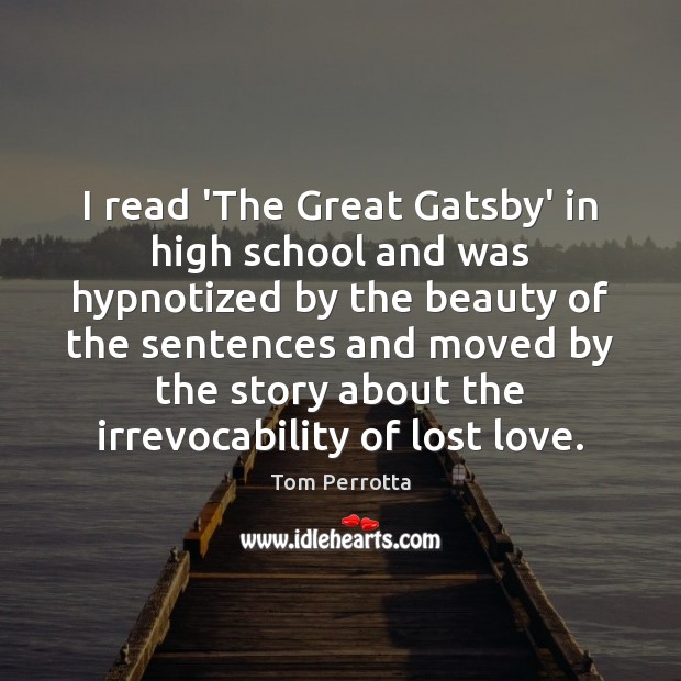 I read ‘The Great Gatsby’ in high school and was hypnotized by Lost Love Quotes Image