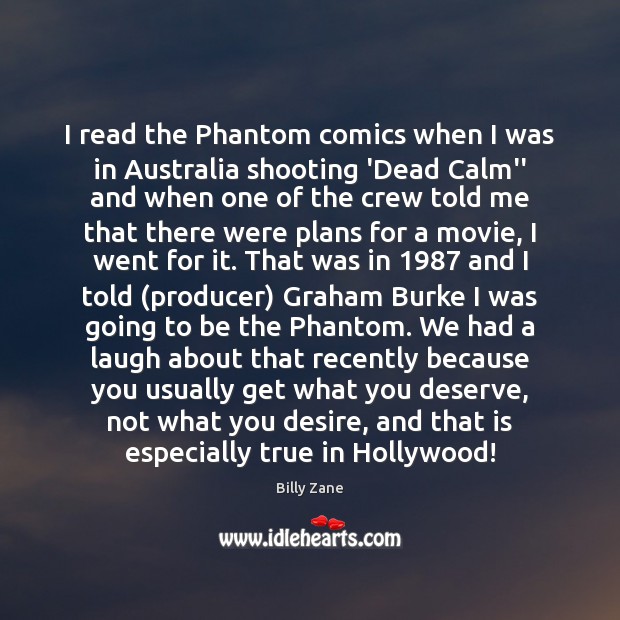 I read the Phantom comics when I was in Australia shooting ‘Dead Billy Zane Picture Quote