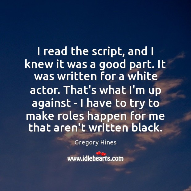 I read the script, and I knew it was a good part. Gregory Hines Picture Quote