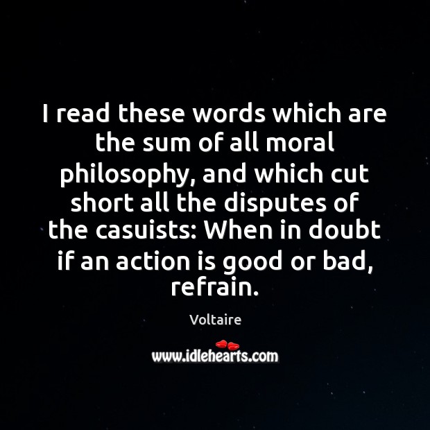 I read these words which are the sum of all moral philosophy, Action Quotes Image