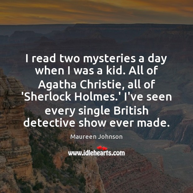 I read two mysteries a day when I was a kid. All Maureen Johnson Picture Quote