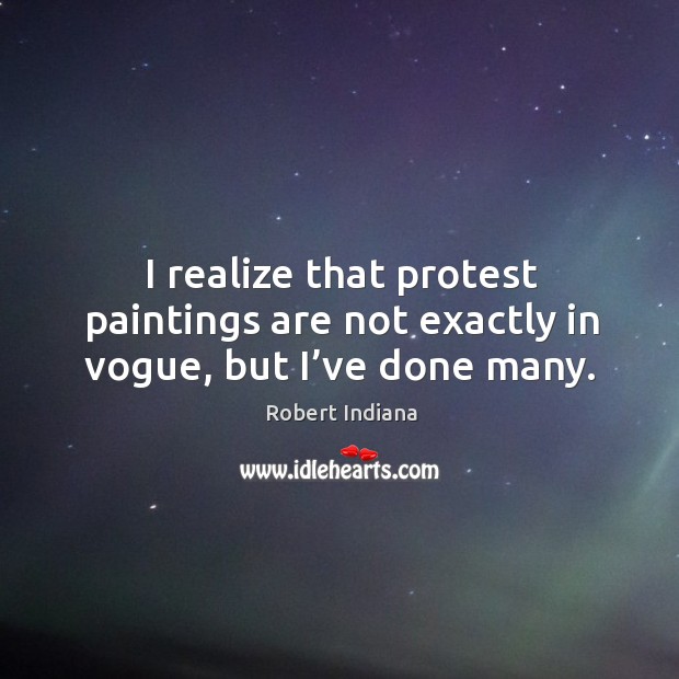I realize that protest paintings are not exactly in vogue, but I’ve done many. Image