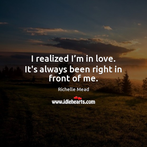 I realized I’m in love. It’s always been right in front of me. Image