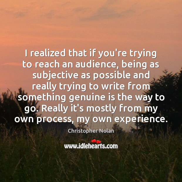 I realized that if you’re trying to reach an audience, being as Image