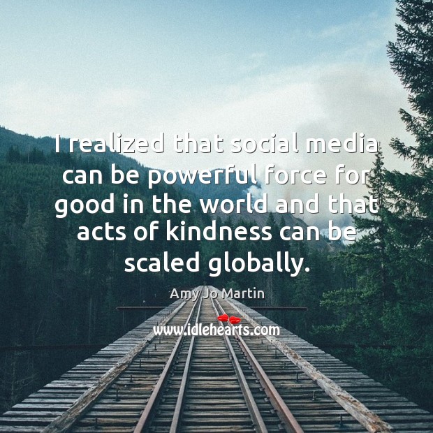 I realized that social media can be powerful force for good in Social Media Quotes Image