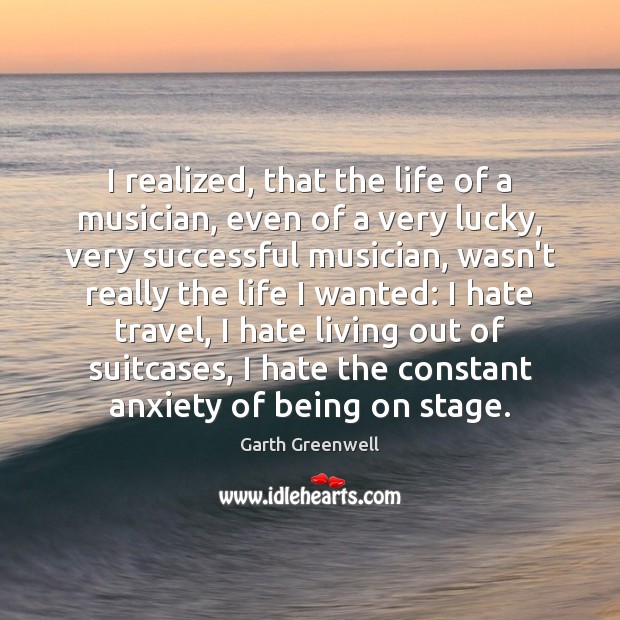 I realized, that the life of a musician, even of a very Image