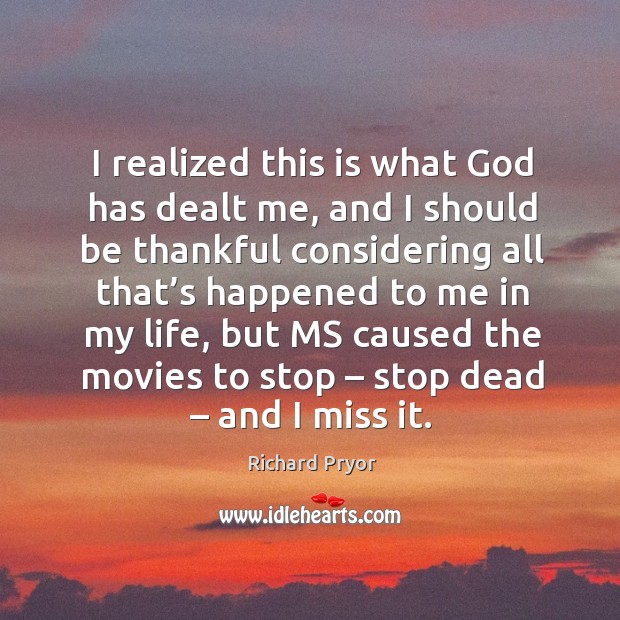 I realized this is what God has dealt me Richard Pryor Picture Quote