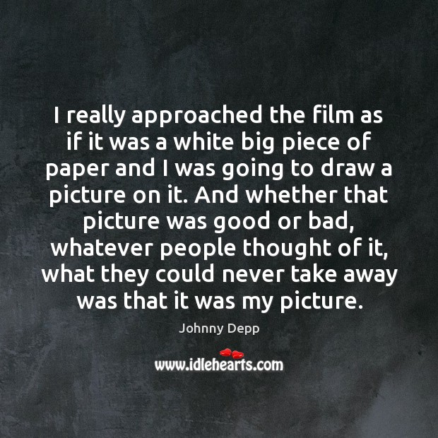 I really approached the film as if it was a white big Johnny Depp Picture Quote