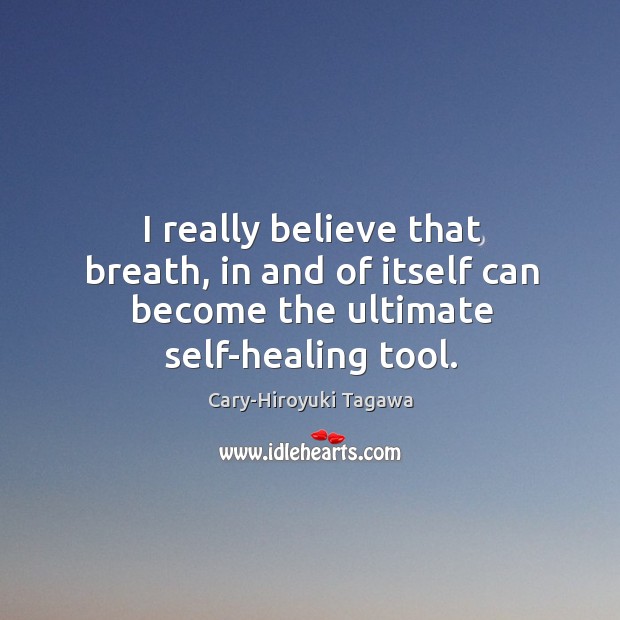 I really believe that breath, in and of itself can become the ultimate self-healing tool. Image