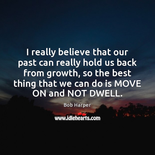 I really believe that our past can really hold us back from Bob Harper Picture Quote