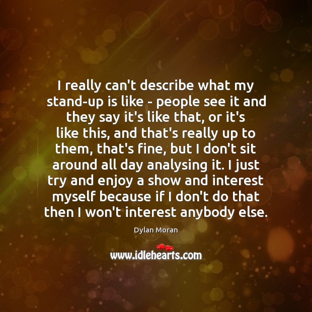 I really can’t describe what my stand-up is like – people see Image