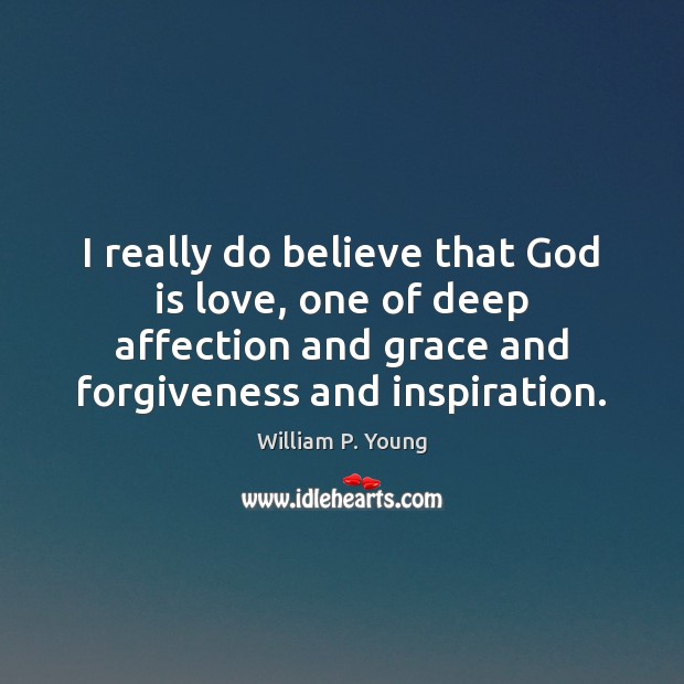 I really do believe that God is love, one of deep affection Image