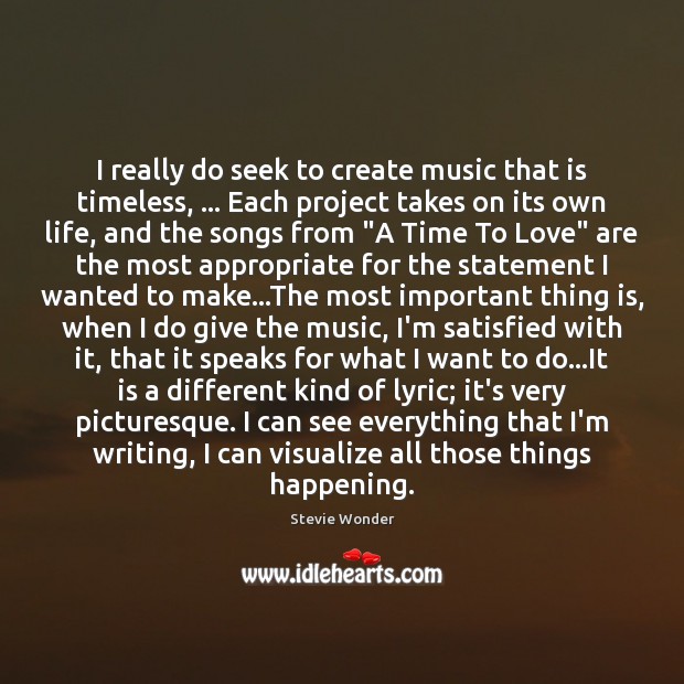I really do seek to create music that is timeless, … Each project Stevie Wonder Picture Quote