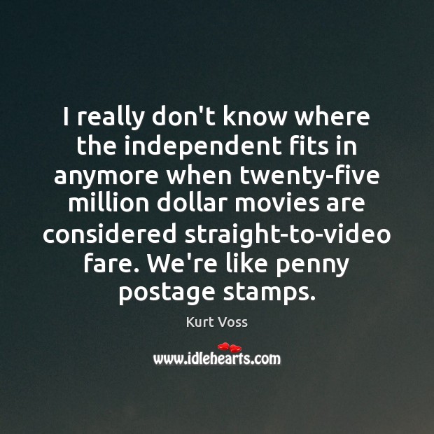 I really don’t know where the independent fits in anymore when twenty-five Movies Quotes Image