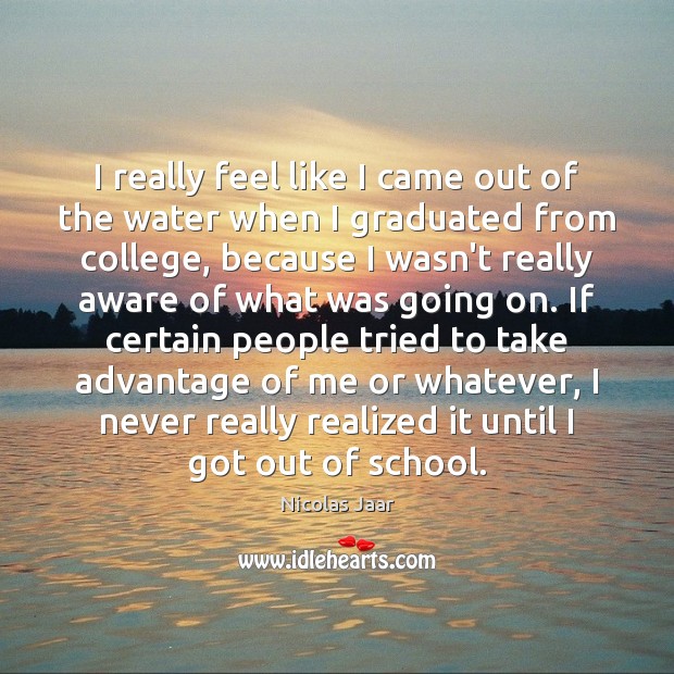 I really feel like I came out of the water when I Nicolas Jaar Picture Quote