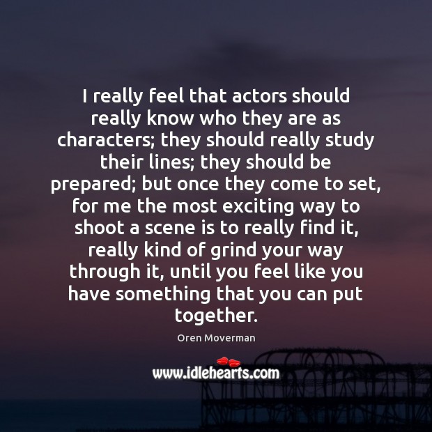 I really feel that actors should really know who they are as Image