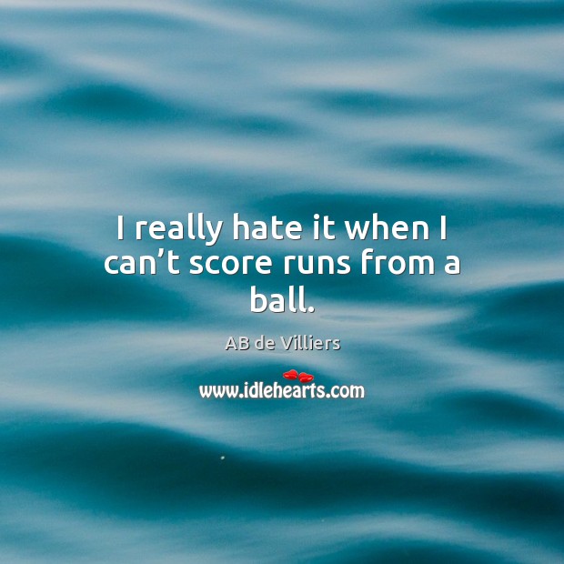 I really hate it when I can’t score runs from a ball. Image