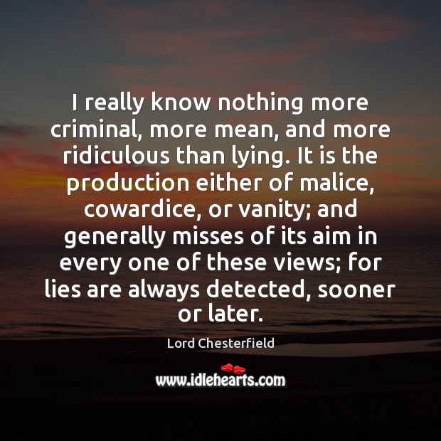 I really know nothing more criminal, more mean, and more ridiculous than Lord Chesterfield Picture Quote
