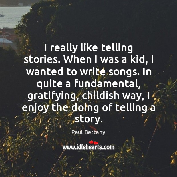 I really like telling stories. When I was a kid, I wanted Paul Bettany Picture Quote