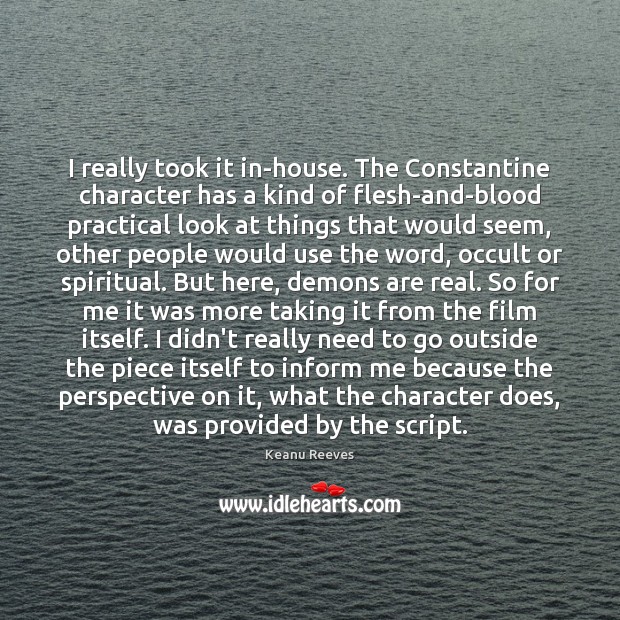 I really took it in-house. The Constantine character has a kind of Image