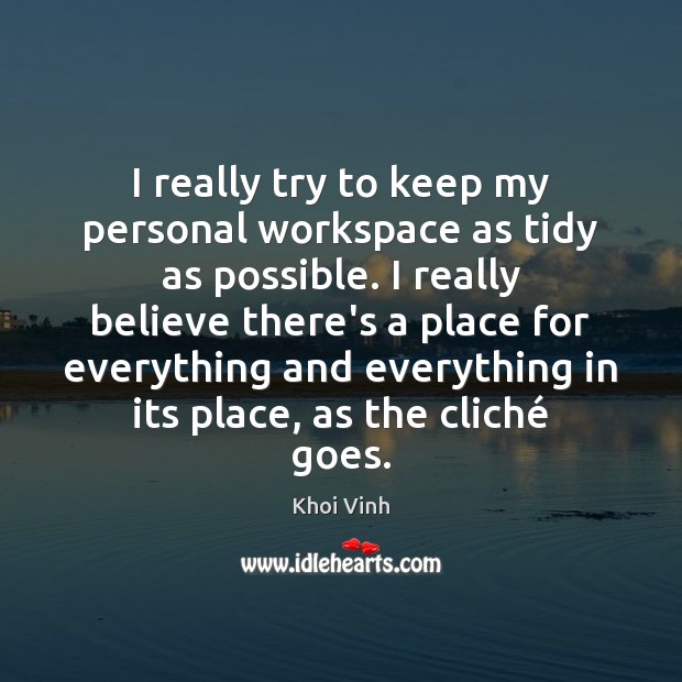 I really try to keep my personal workspace as tidy as possible. Khoi Vinh Picture Quote