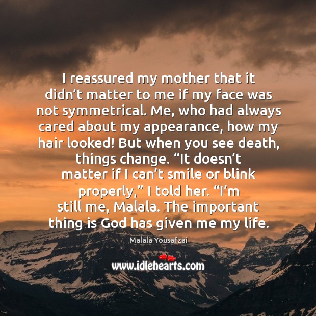 I reassured my mother that it didn’t matter to me if Malala Yousafzai Picture Quote