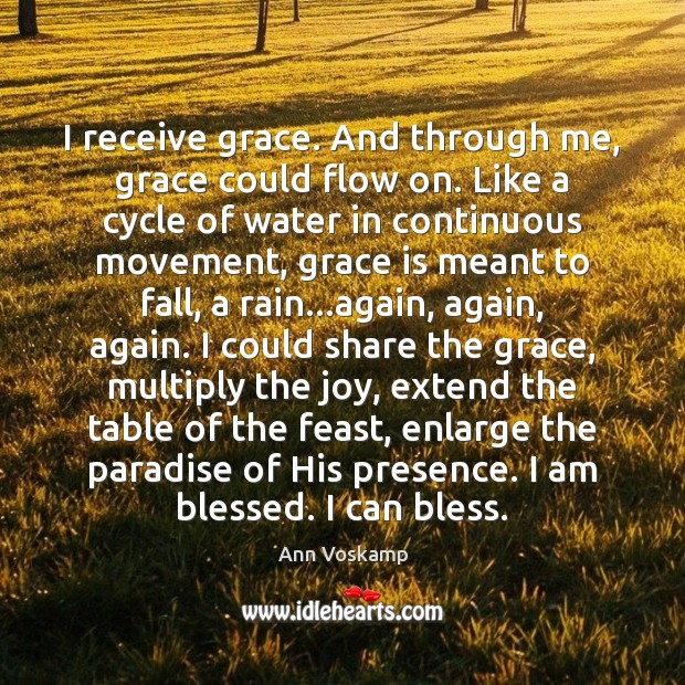 I receive grace. And through me, grace could flow on. Like a Ann Voskamp Picture Quote