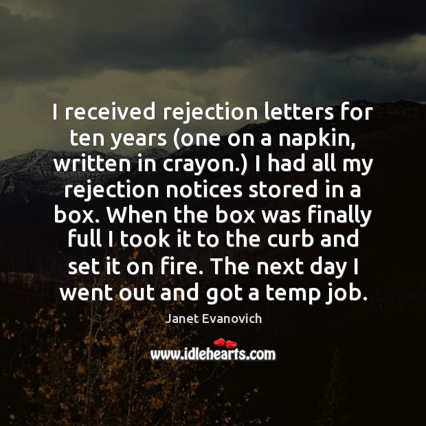 I received rejection letters for ten years (one on a napkin, written Janet Evanovich Picture Quote